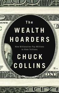 The Wealth Hoarders: How Billionaires Pay Millions To Hide Trillionsâ€‹ di Collins edito da Polity Press