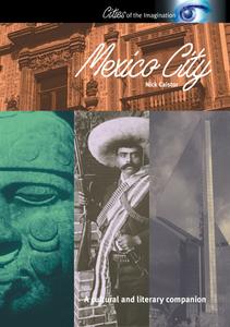 Mexico City: A Cultural and Literary Companion di Nick Caistor edito da INTERLINK PUB GROUP INC