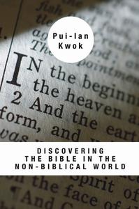 Discovering the Bible in the Non-Biblical World di Kwok Pui-LAN edito da WIPF & STOCK PUBL