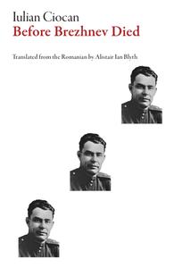 Before Brezhnev Died di Iulian Ciocan edito da DALKEY ARCHIVE PR