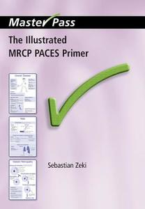 The Illustrated MRCP PACES Primer di Sebastian Zeki edito da Taylor & Francis Ltd