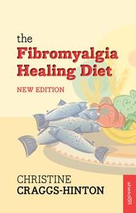The Fibromyalgia Healing Diet di Christine Craggs-Hinton edito da John Murray Press