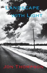 Landscape with Light di Jon Thompson edito da Shearsman Books