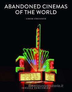 Abandoned Cinemas of the World di Simon Edelstein edito da JONGLEZ PUB