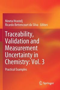 Traceability, Validation and Measurement Uncertainty in Chemistry: Vol. 3 edito da Springer International Publishing