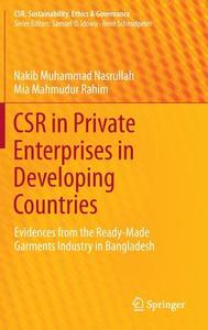 CSR in Private Enterprises in Developing Countries di Nakib Mohammad Nasrullah, Mia Mahmudur Rahim edito da Springer-Verlag GmbH