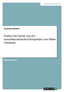 Fridays for Future aus der systemtheoretischen Perspektive von Niklas Luhmann di Susanna Herbert edito da GRIN Verlag