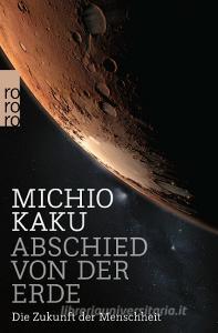 Abschied von der Erde di Michio Kaku edito da Rowohlt Taschenbuch