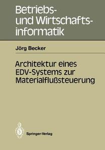 Architektur eines EDV-Systems zur Materialflußsteuerung di Jörg Becker edito da Springer Berlin Heidelberg