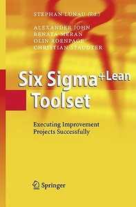 Six Sigma+Lean Toolset: Executing Improvement Projects Successfully edito da Springer