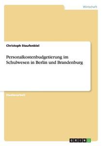 Personalkostenbudgetierung im Schulwesen in Berlin und Brandenburg di Christoph Staufenbiel edito da GRIN Publishing