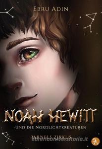 Noah Hewitt und die Nordlichtkreaturen di Ebru Adin edito da Books on Demand