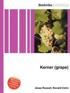 Kerner (grape) di Jesse Russell, Ronald Cohn edito da Book On Demand Ltd.