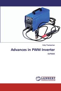 Advances in PWM Inverter di Dolly Thankachan edito da LAP Lambert Academic Publishing