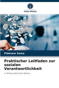 Praktischer Leitfaden zur sozialen Verantwortlichkeit di Pidenam Sama edito da Verlag Unser Wissen