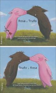 Rosa y Trufo/Trufo y Rosa: Una Historia de Amor/Una Historia Sobre la Felicidad di Katja Reider edito da THULE EDICIONES