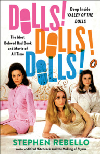 Dolls! Dolls! Dolls!: Deep Inside Valley of the Dolls, the Most Beloved Bad Book and Movie of All Time di Stephen Rebello edito da PENGUIN GROUP