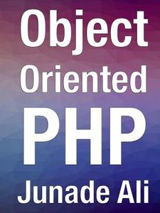 Object Oriented PHP di Junade Ali edito da Lulu.com