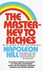 The Master-Key to Riches: The World-Famous Philosophy of Personal Achievement Based on the Andrew Carnegie Formula for M di Napoleon Hill edito da FAWCETT