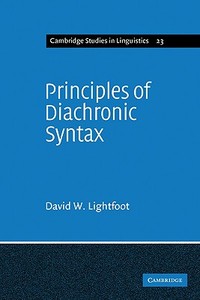 Princples Diachronic Syx di D. W. Lightfoot, David Lightfoot, Lightfoot edito da Cambridge University Press