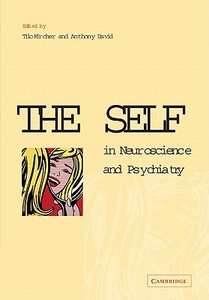 The Self in Neuroscience and Psychiatry edito da Cambridge University Press