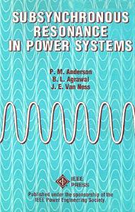 Subsynchronous Resonance in Power Systems di P. M. Anderson, J. E. van Ness, B. L. Agrawal edito da IEEE Press