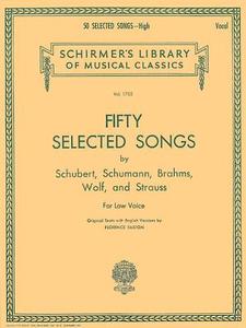 50 Selected Songs by Schubert, Schumann, Brahms, Wolf & Strauss Schirmer Library of Classics Vol1755: Low Voice edito da G SCHIRMER