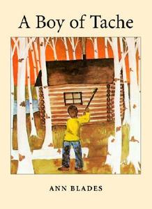 A Boy of Tache di Ann Blades edito da Tundra Books (NY)