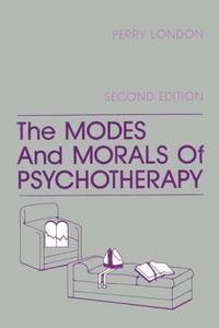 The Modes And Morals Of Psychotherapy di Perry London edito da Taylor & Francis