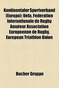 Kontinentaler Sportverband Europa : Uef di Quelle Wikipedia edito da Books LLC, Wiki Series