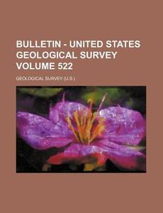 Bulletin - United States Geological Survey Volume 522 di Geological Survey edito da Rarebooksclub.com