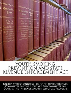 Youth Smoking Prevention And State Revenue Enforcement Act edito da Bibliogov