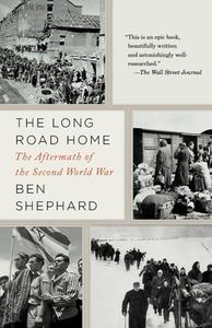 The Long Road Home: The Aftermath of the Second World War di Ben Shephard edito da ANCHOR