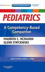 Pediatrics a Competency-Based Companion: With Student Consult Online Access di Maureen C. McMahon, Glenn R. Stryjewski edito da PAPERBACKSHOP UK IMPORT