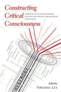 Constructing Critical Consciousness di Virginia Lea edito da Lang, Peter