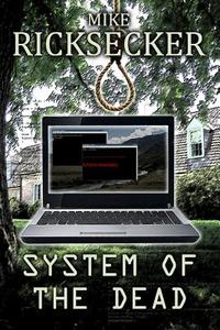 System of the Dead di Mike Ricksecker edito da Createspace