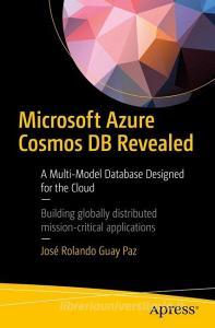 Microsoft Azure Cosmos DB Revealed di Jose Rolando Guay Paz edito da APRESS L.P.