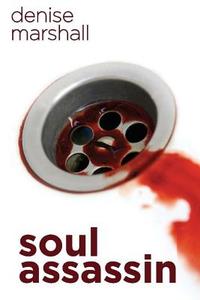 Soul Assassin: A Tale of Betrayal and Madness di Denise Marshall edito da Createspace