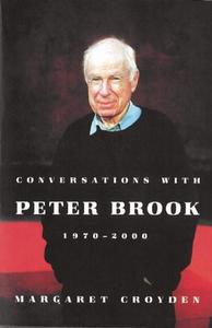 Conversations with Peter Brook: 1970-2000 di Margaret Croyden edito da MARTIN E SEGAL THEATRE CTR