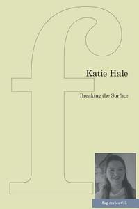 Breaking the Surface di Katie Hale edito da flipped eye publishing limited