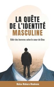 La quête de l'identité masculine di Moïse Mahara Moukene edito da Storyfire Ltd