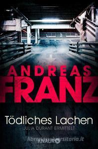 Tödliches Lachen di Andreas Franz edito da Knaur Taschenbuch
