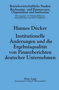 Institutionelle Änderungen und die Ergebnisqualität von Finanzberichten deutscher Unternehmen di Hannes Dücker edito da Lang, Peter GmbH
