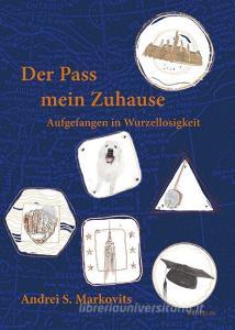 Der Pass mein Zuhause di Andrei S. Markovits edito da Neofelis Verlag GmbH