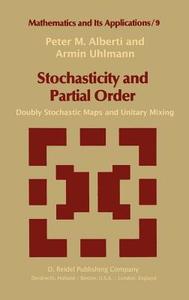 Stochasticity and Partial Order di P. M. Alberti, A. Uhlmann edito da Springer Netherlands