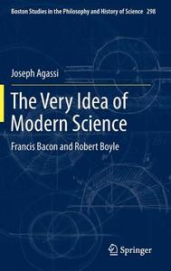 The Very Idea of Modern Science di Joseph Agassi edito da Springer Netherlands