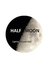 Half Moon di Larry Alexander edito da Larry Alexander
