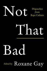 Not That Bad di Roxane Gay edito da Harper Collins Publ. USA