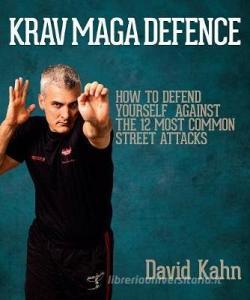 Krav Maga Defence di David Kahn edito da Profile Books Ltd