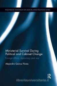Ministerial Survival During Political and Cabinet Change di Alejandro Quiroz Flores edito da Taylor & Francis Ltd